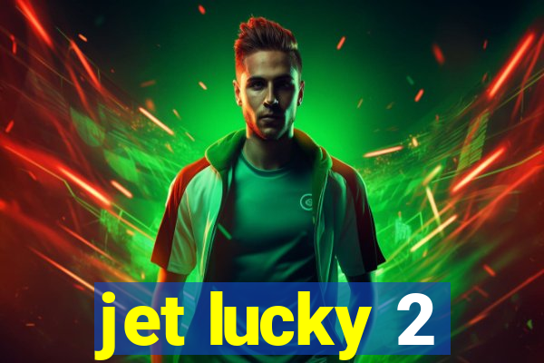 jet lucky 2